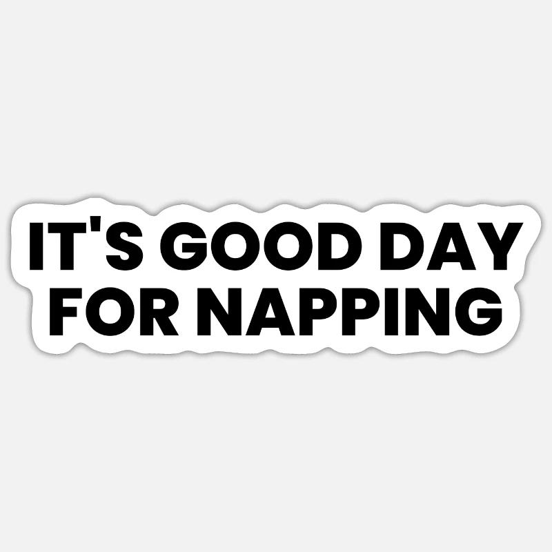 It s Good Day For Napping - Sticker size S (10 x 10 cm) - white matte