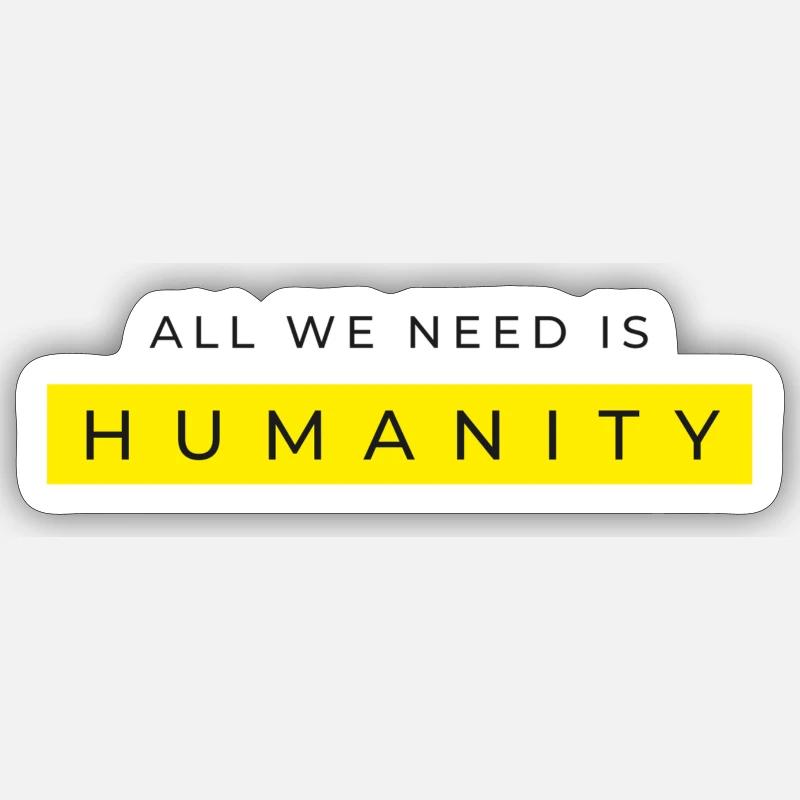 All we need is humanity - Sticker Größe S (10 x 10 cm) - Mattweiß