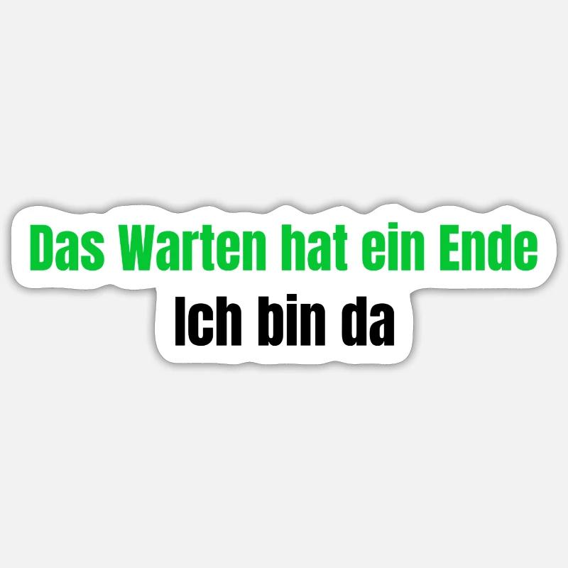Das Warten hat ein Ende - Ich bin da Sticker Größe S (10 x 10 cm)