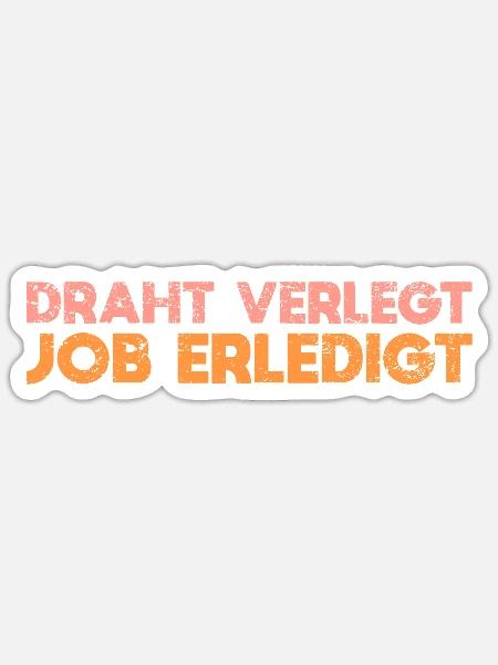 Draht Verlegt, Job Erledigt - Sticker Größe S (10 x 10 cm) - Mattweiß