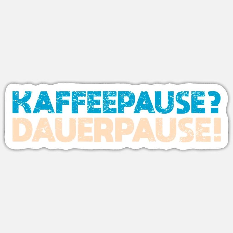 Kaffeepause? Dauerpause! - Sticker Größe S (10 x 10 cm) - Mattweiß