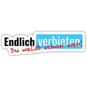 Endlich verbieten - Du weißt schon wen! - Sticker Größe S (10 x 10 cm) - Mattweiß - Vorne
