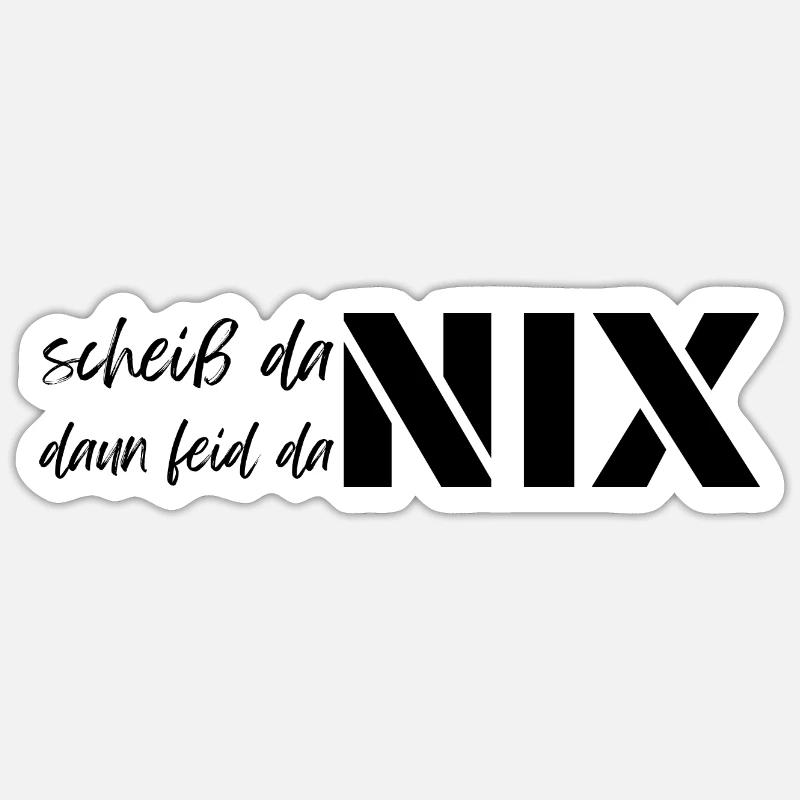 Scheiß da nix daun feid da nix, devise dialectale Sticker taille S (10 x 10 cm)