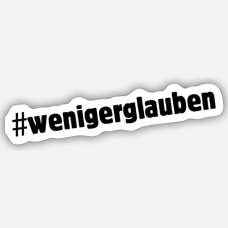 #wenigerglauben Sticker size S (10 x 10 cm)