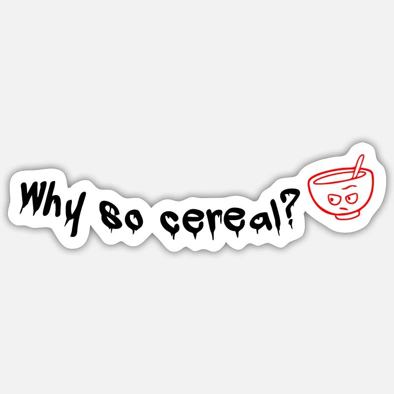 why so cereal? Sticker Größe S (10 x 10 cm)