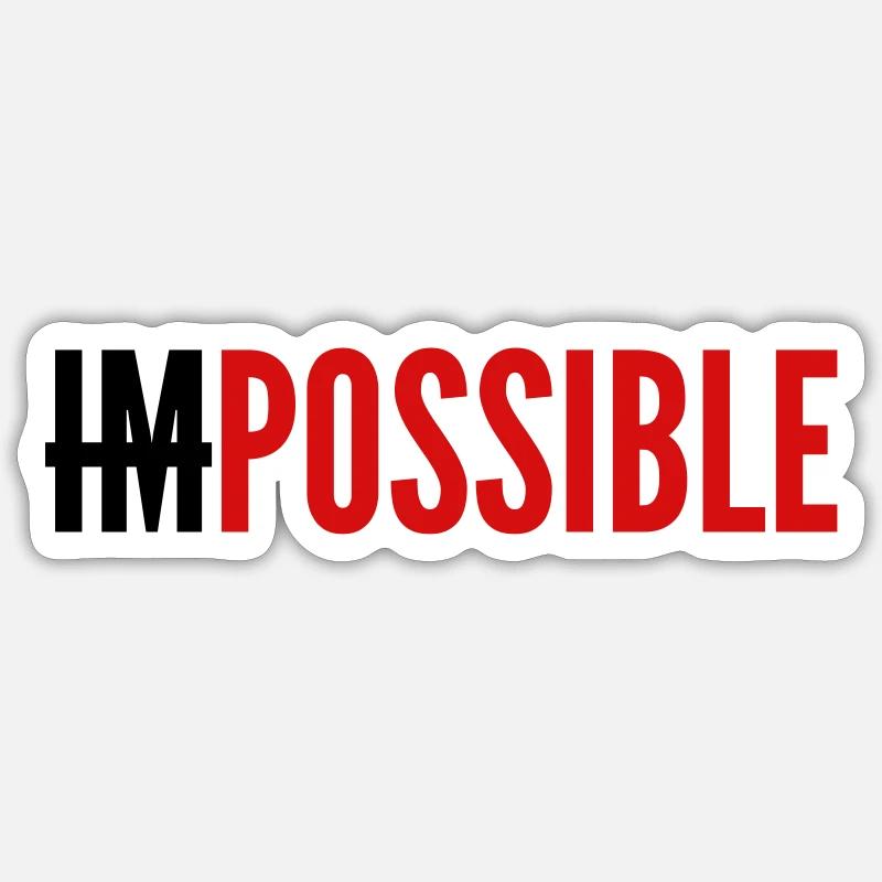IMPOSSIBLE - POSSIBLE - Colors changeable. - Sticker size S (10 x 10 cm) - white matte