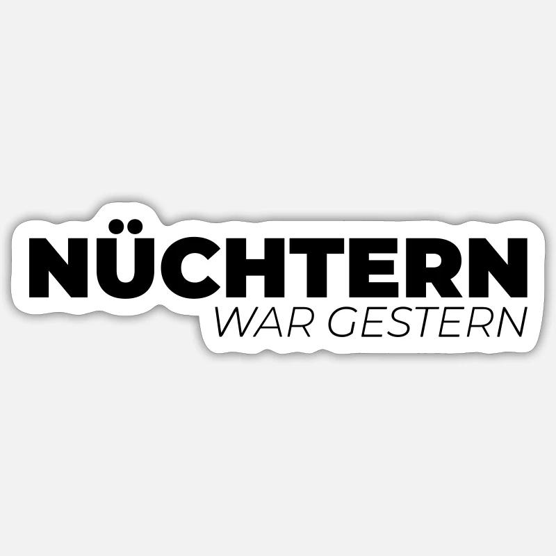 Nüchtern war gestern - Sticker Größe S (10 x 10 cm) - Mattweiß