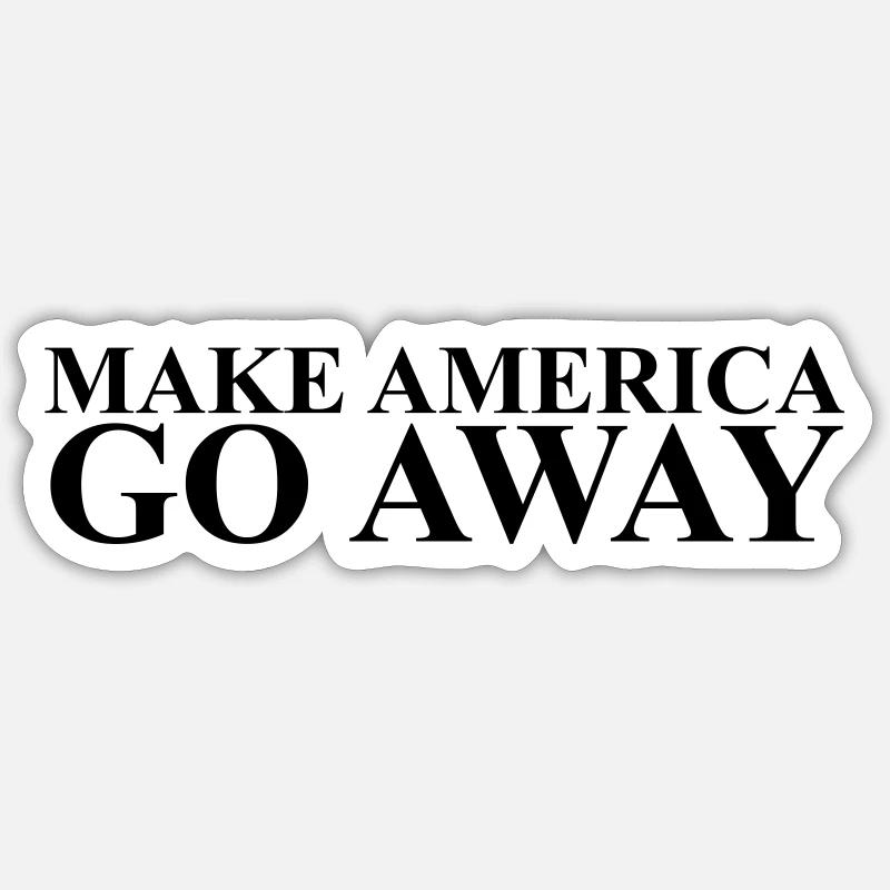 Make America Go Away - Sticker size S (10 x 10 cm) - white matte
