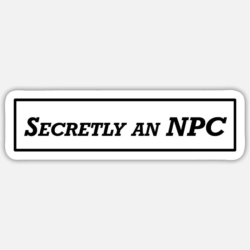Secretly an NPC Sticker size S (10 x 10 cm)
