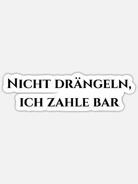 Nicht drängeln, ich zahle bar - Sticker Größe S (10 x 10 cm) - Mattweiß