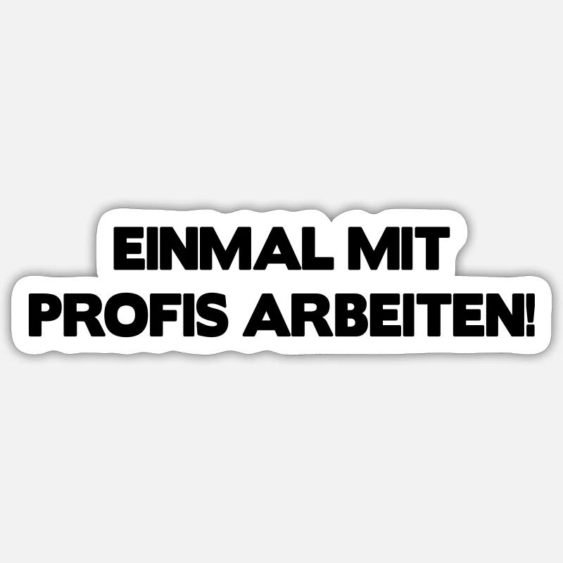 Einmal mit Profis arbeiten ... Sticker Größe S (10 x 10 cm)