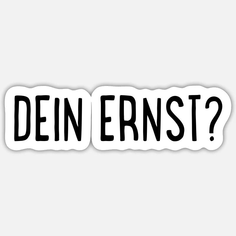 Dein Ernst? Sticker Größe S (10 x 10 cm)