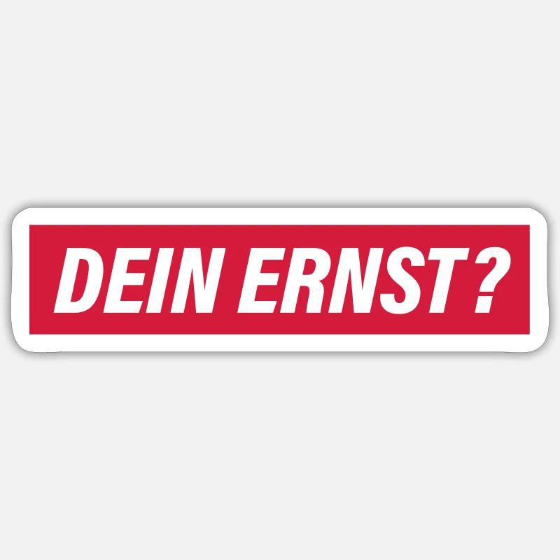 Dein Ernst? - Sticker Größe S (10 x 10 cm) - Mattweiß