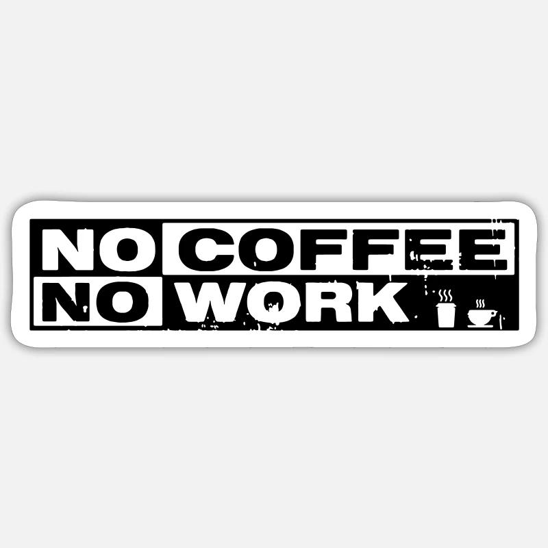 NO COFFEE NO WORK Sticker size S (10 x 10 cm)