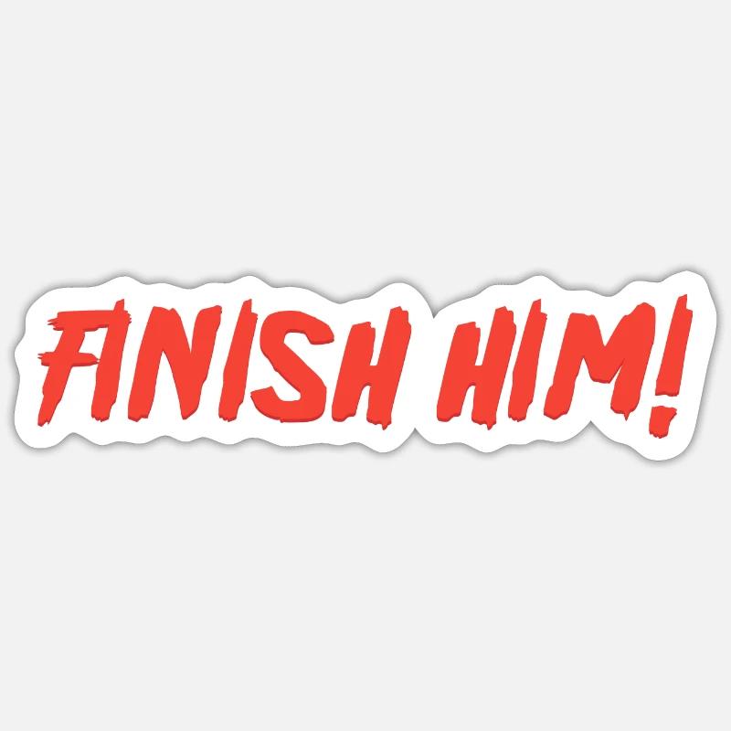 Finish Him - Sticker taille S (10 x 10 cm) - blanc mat