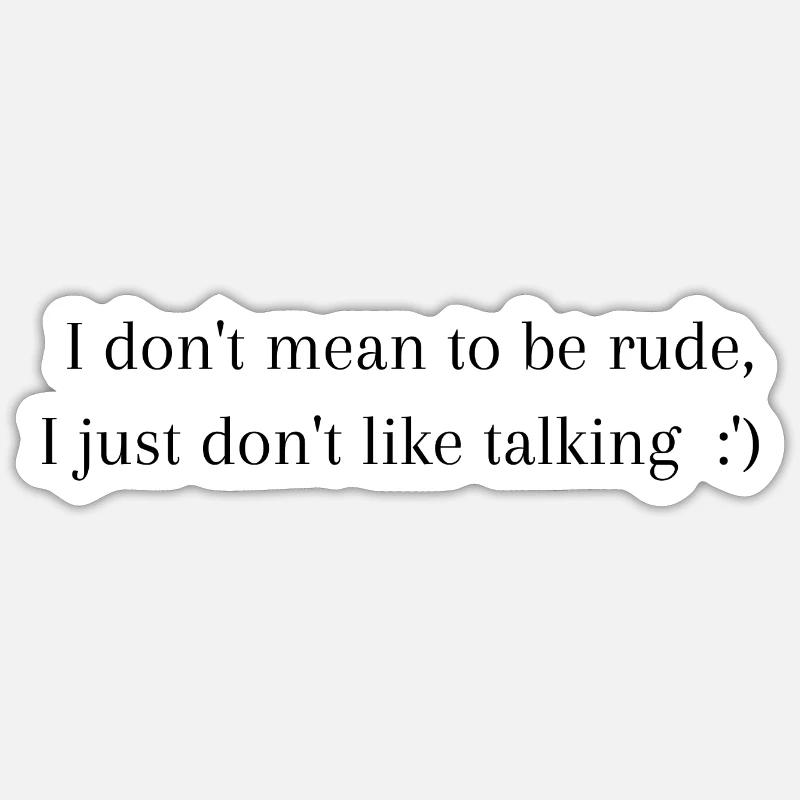 I JUST DON'T LIKE TALKING - Sticker Größe S (10 x 10 cm) - Mattweiß