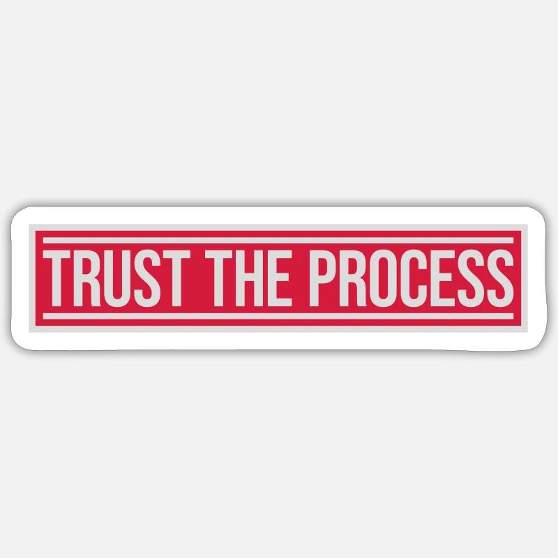 trust the process Quote Sticker size S (10 x 10 cm)