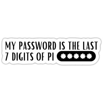 My Password Is The Last 7 Digits Of Pi - Sticker size S (10 x 10 cm) - white matte - Front
