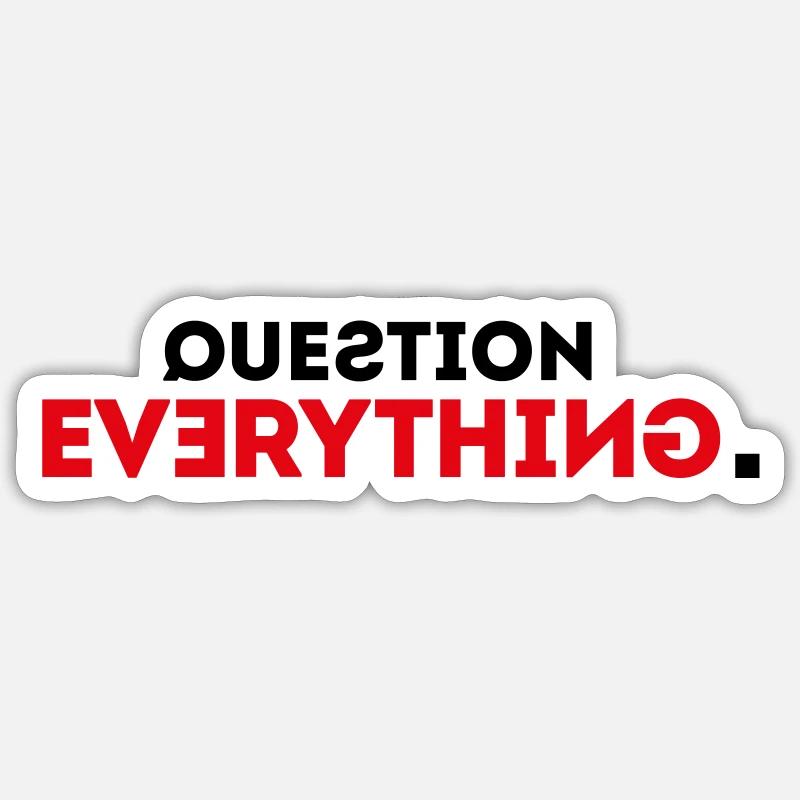 Question Everything! Sticker size S (10 x 10 cm)