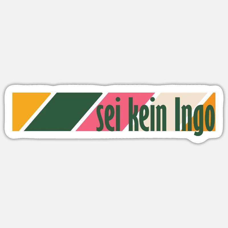 Sei kein Ingo - Sticker Größe S (10 x 10 cm) - Mattweiß
