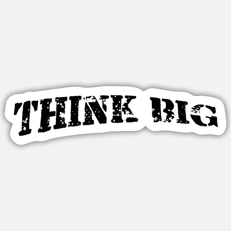 Think big Sticker size S (10 x 10 cm)