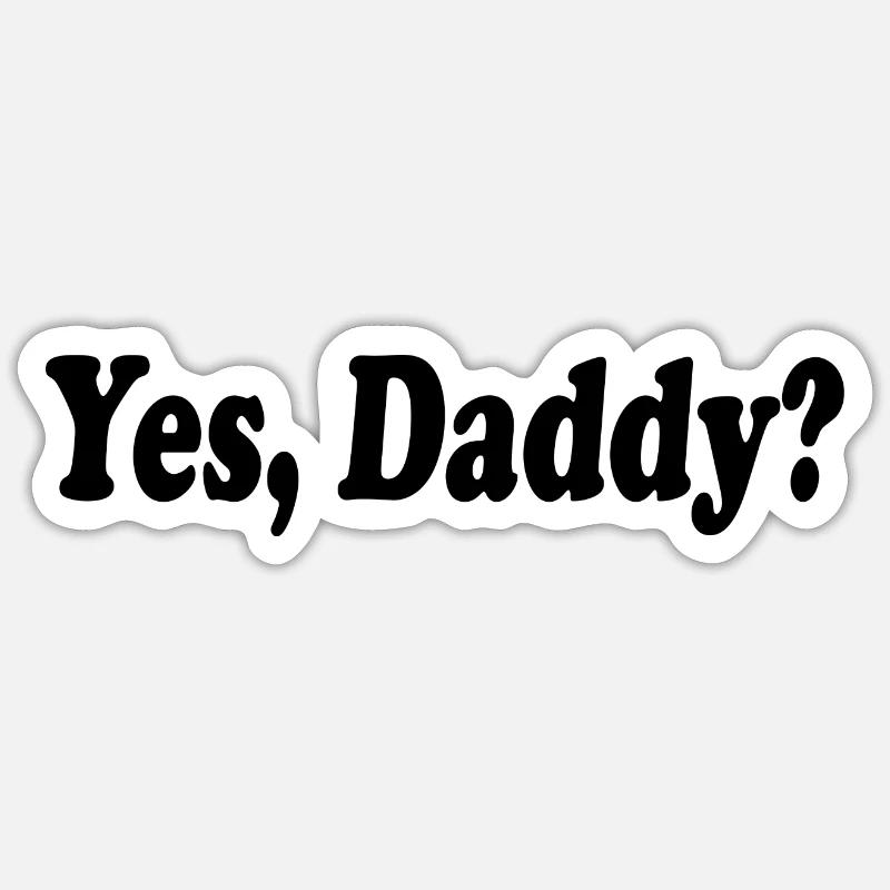Yes daddy - Sticker taille S (10 x 10 cm) - blanc mat