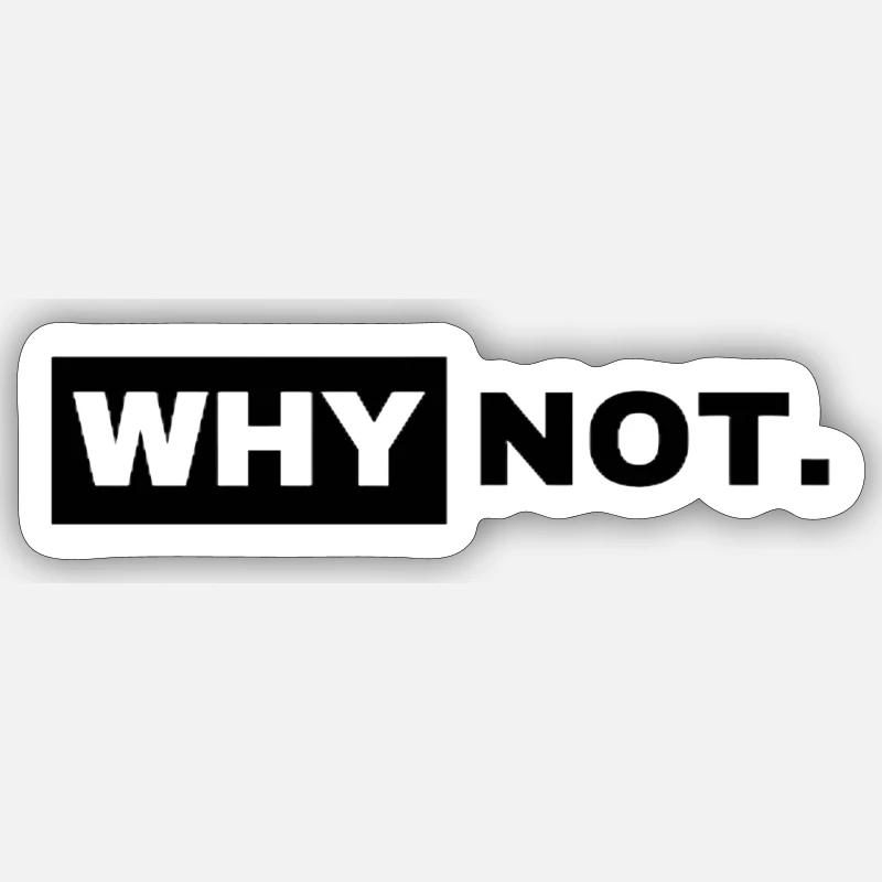 Why Not Sticker Größe S (10 x 10 cm)