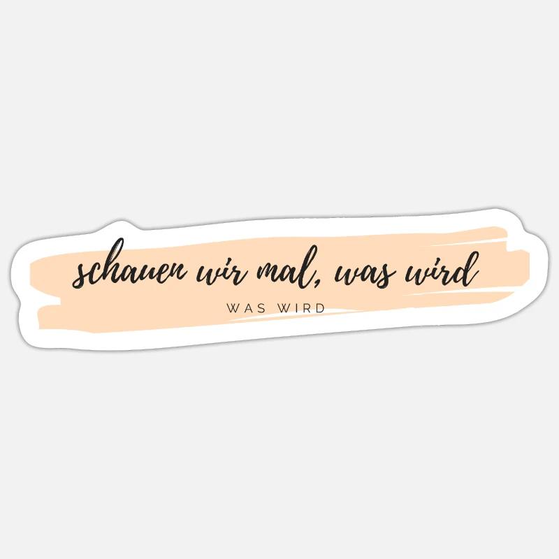 schauen wir mal was wird - Sticker Größe S (10 x 10 cm) - Mattweiß