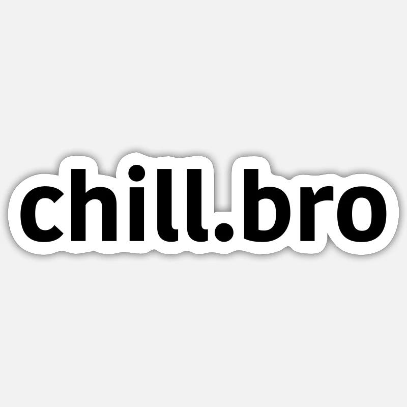 chill bro Sticker Größe S (10 x 10 cm)