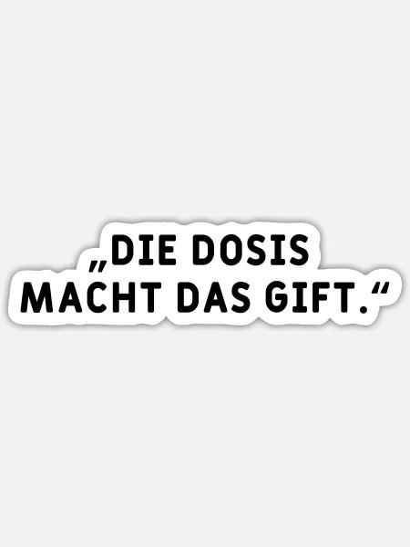 Dosis macht das Gift - Sticker Größe S (10 x 10 cm) - Mattweiß