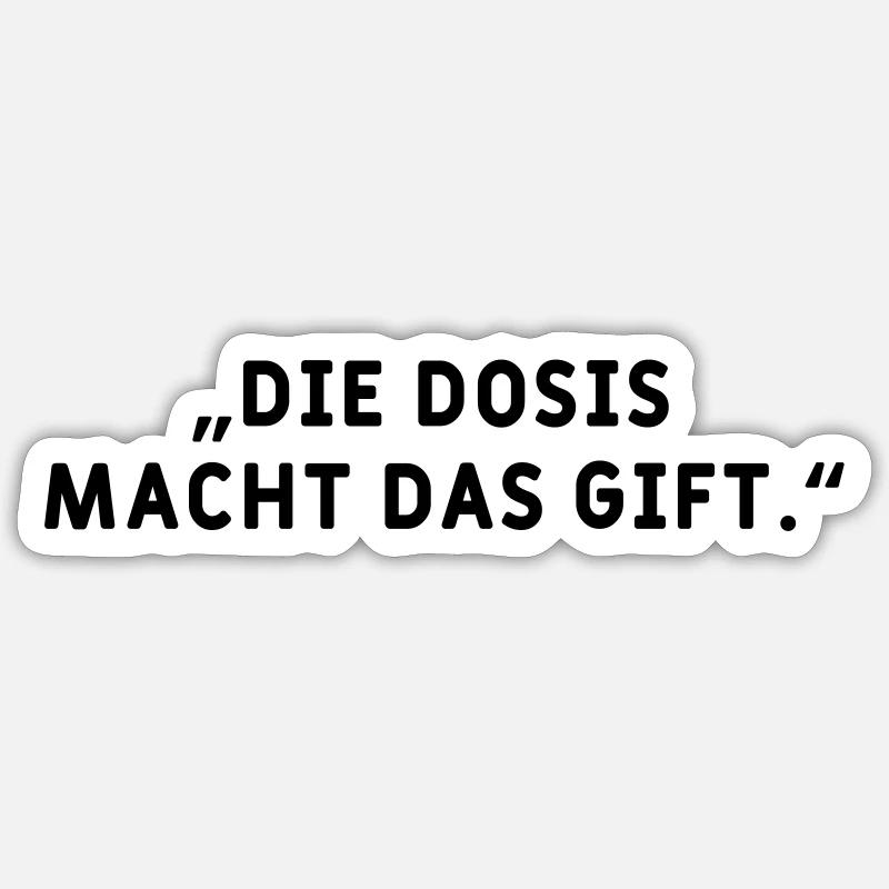 Dosis macht das Gift - Sticker Größe S (10 x 10 cm) - Mattweiß