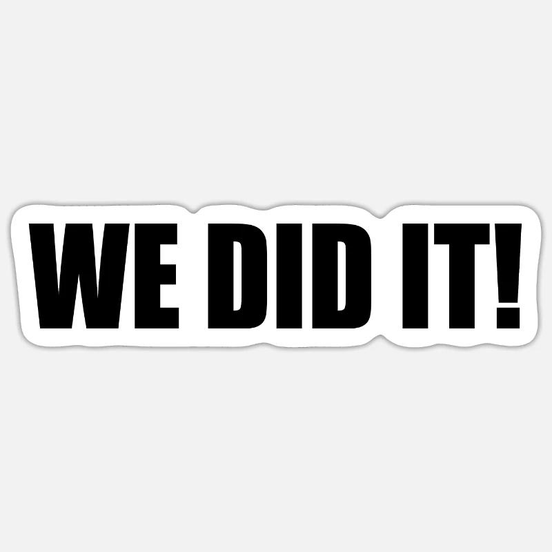 We did it - Sticker taille S (10 x 10 cm) - blanc mat