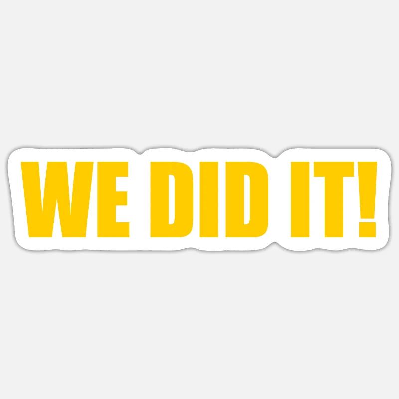We did it Sticker size S (10 x 10 cm)