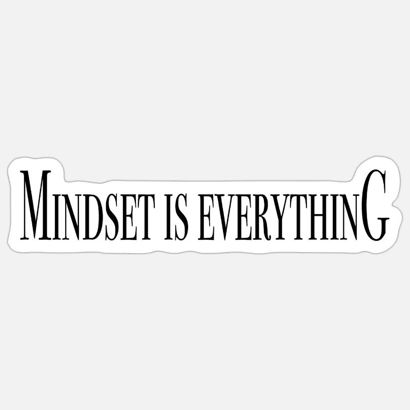 Mindset is everything - Saying shirts - Sticker size S (10 x 10 cm) - white matte