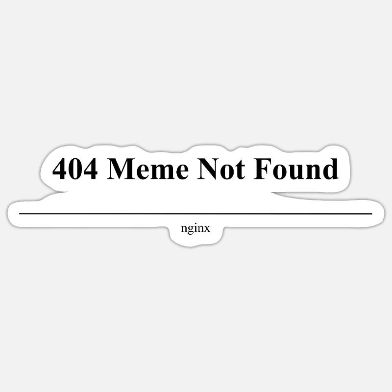 404 Meme Not Found Sticker size S (10 x 10 cm)