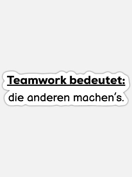 Teamwork bedeutet: die anderen machens - Sticker Größe S (10 x 10 cm) - Mattweiß