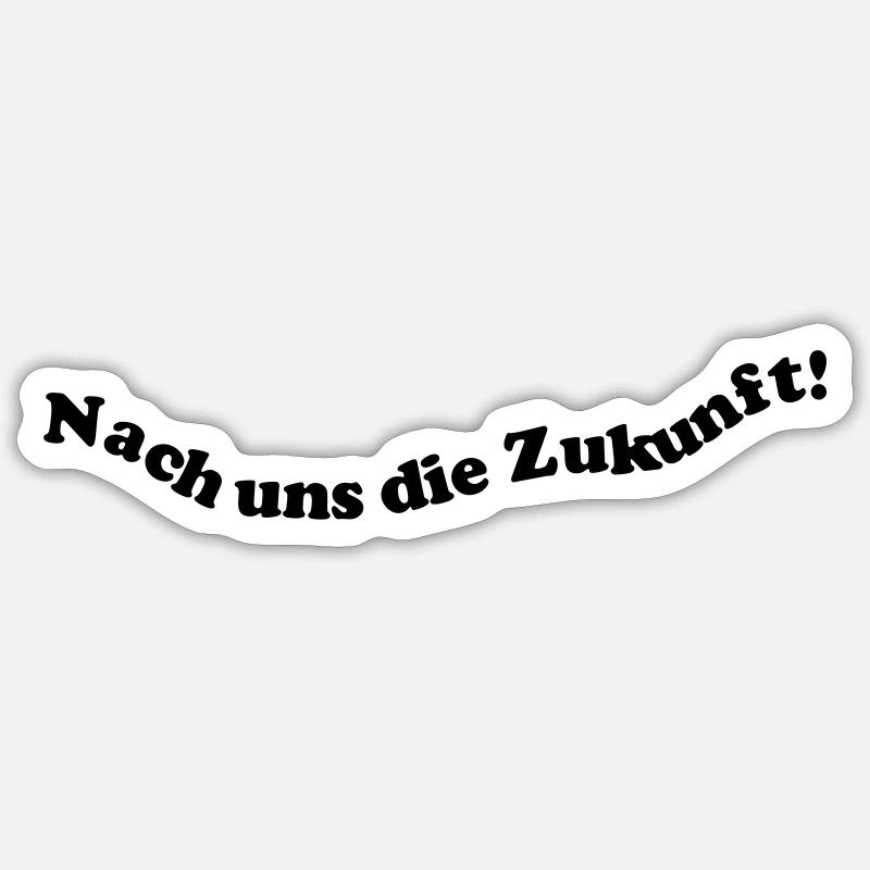 Nach uns die Zukunft! - Sticker Größe S (10 x 10 cm) - Mattweiß