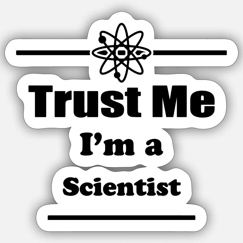 Trust Me I'm a Scientist - Science - Geek - Nerd Sticker size S (10 x 10 cm)