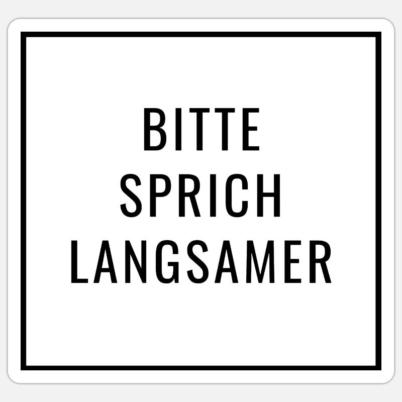 Bitte sprich langsamer - Deutsche Sprache Sticker Größe S (10 x 10 cm)