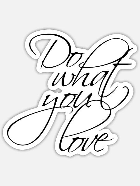 Schwarz-Weiß-Affirmation: Do what you love - Sticker Größe S (10 x 10 cm) - Mattweiß