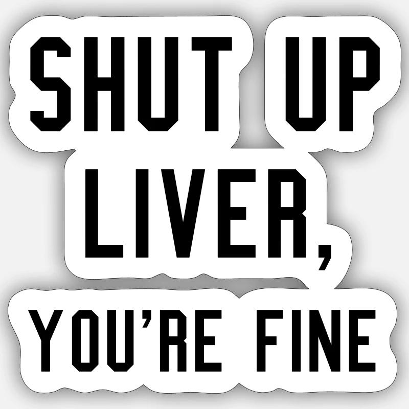 Shut up liver Sticker size S (10 x 10 cm)