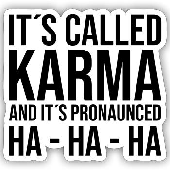 IT'S CALLED KARMA AND IT'S PRONAUNCED HA - HA - HA - Sticker size S (10 x 10 cm) - white matte - Front