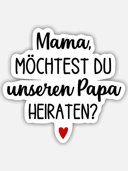 Mama, möchtest du unseren Papa heiraten? - Sticker Größe S (10 x 10 cm) - Mattweiß