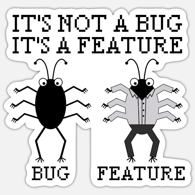 It's not a bug Programming Informatik Geschenk Sticker Größe S (10 x 10 cm)