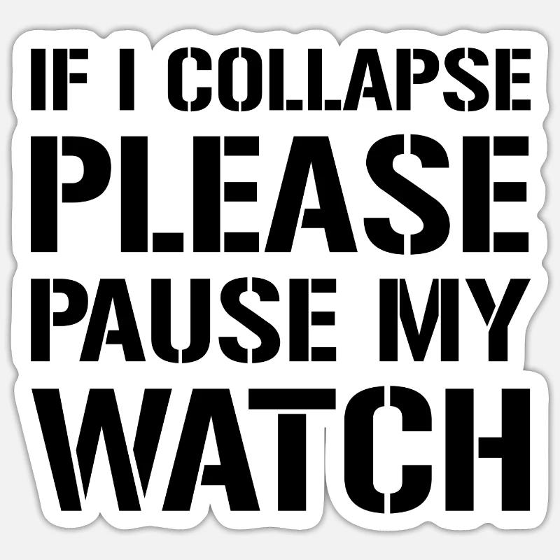 If I Collapse, Please Pause My Watch 3 Sticker taille S (10 x 10 cm)