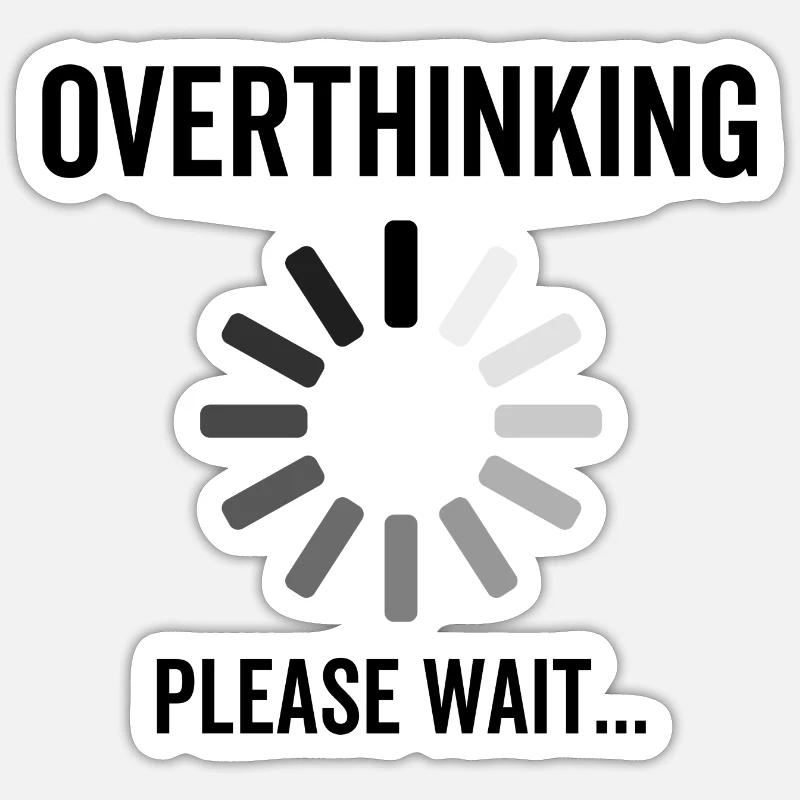 Overthinking Please Wait Sticker size S (10 x 10 cm)
