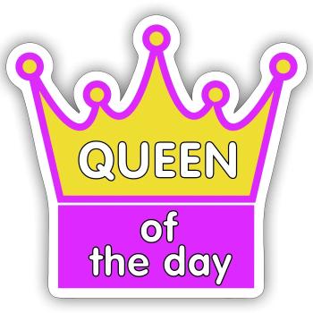 "Queen of the day" - Queen - Sticker size S (10 x 10 cm) - white matte - Front