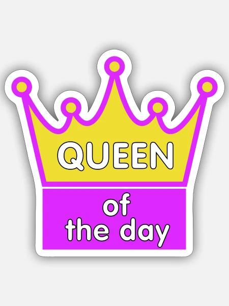 "Queen of the day" - Königin - Sticker Größe S (10 x 10 cm) - Mattweiß