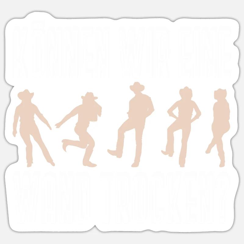 Können wir eine Wand trocken Linedance Spruch - Sticker Größe S (10 x 10 cm) - Mattweiß