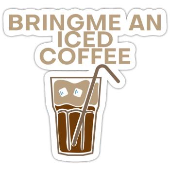 Bring Me An Iced Coffee - Sticker Größe S (10 x 10 cm) - Mattweiß - Vorne